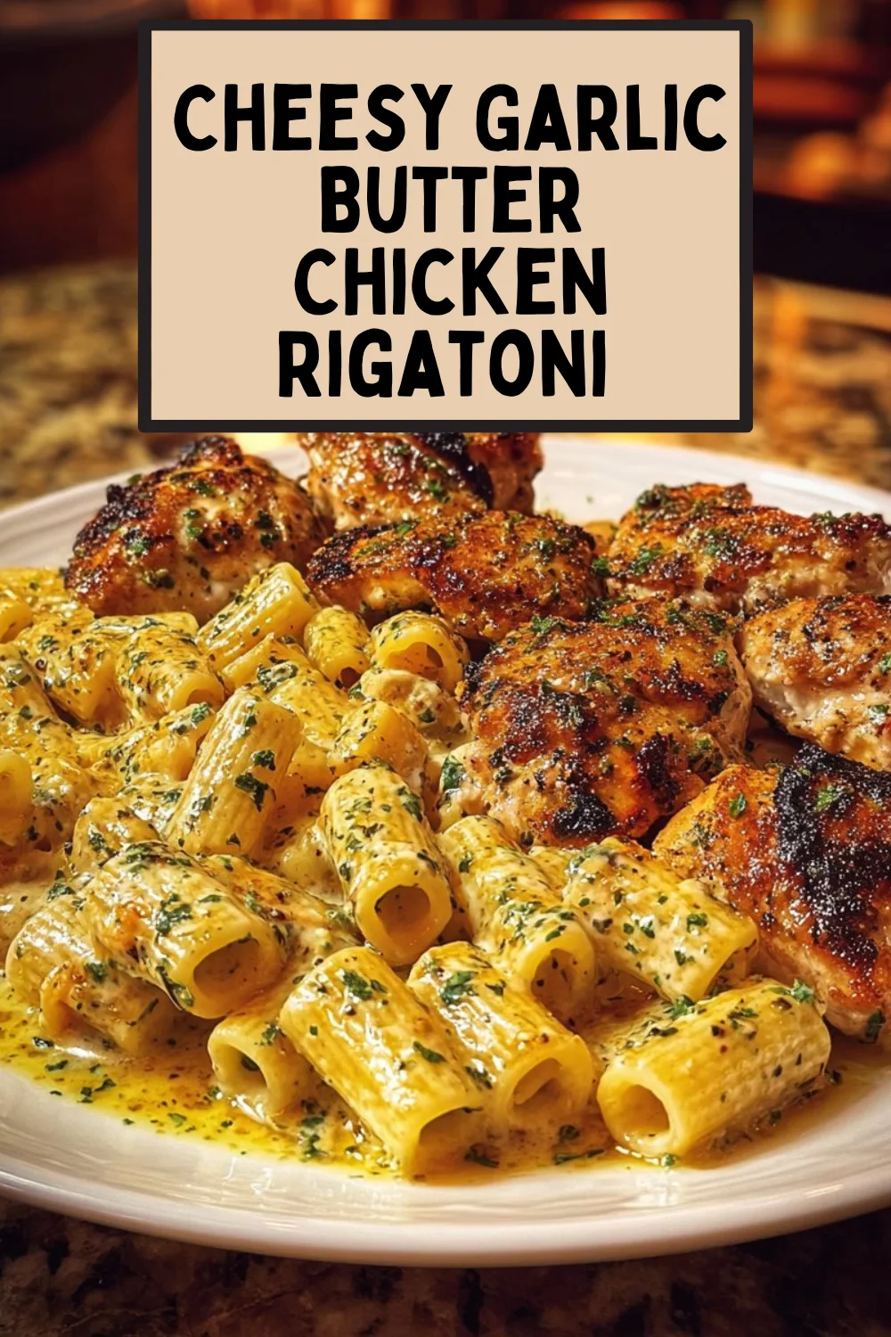 Cheesy Garlic Butter Chicken Rigatoni in creamy Alfredo sauce dish
