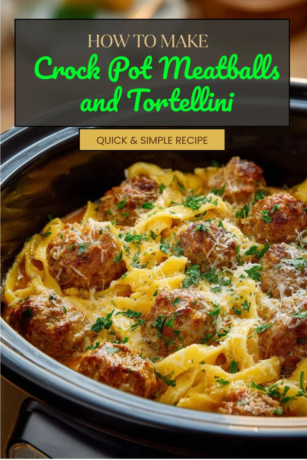 Crock Pot Meatballs and Tortellini
